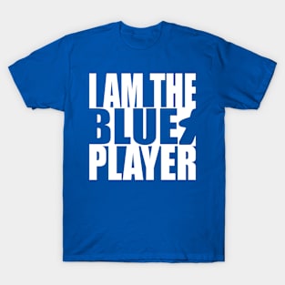 I am the Blue Player T-Shirt